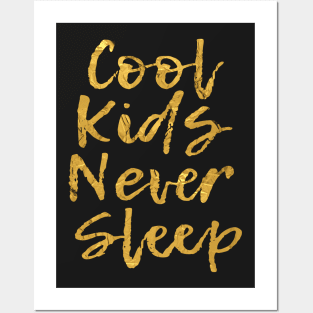 Cool Kids Never Sleep | Gold Posters and Art